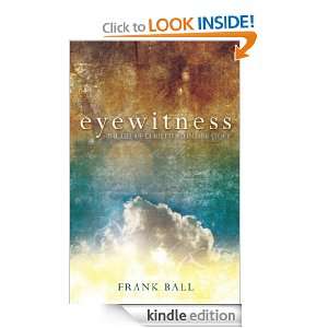 Eyewitness The Life of Christ Told in One Story Frank Ball  