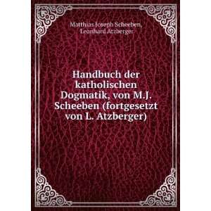   ). Leonhard Atzberger Matthias Joseph Scheeben  Books