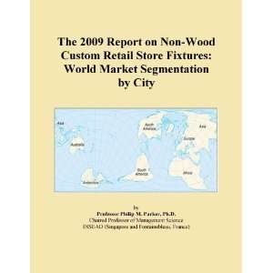 The 2009 Report on Non Wood Custom Retail Store Fixtures World Market 