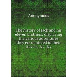   adventures they encountered in their travels, &c. &c Anonymous Books