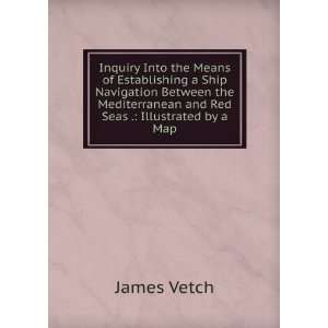 Inquiry Into the Means of Establishing a Ship Navigation Between the 