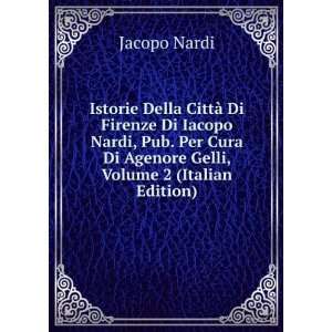   Cura Di Agenore Gelli, Volume 2 (Italian Edition) Jacopo Nardi Books