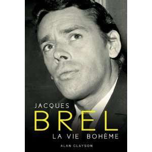   By Alan Clayson Jacques Brel La Vie Boheme  Chrome Dreams  Books