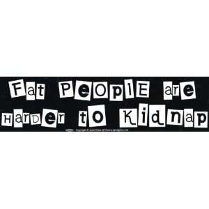  Fat People Are Harder to Kidnap   Bumper Sticker 