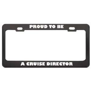   Be A Cruise Director Profession Career License Plate Frame Tag Holder