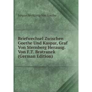   Von F.T. Bratranek (German Edition) Johann Wolfgang Von Goethe Books