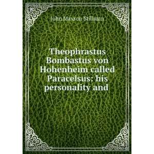   von Hohenheim called Paracelsus his personality and . John Maxson