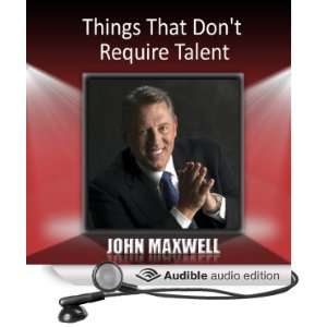   That Dont Require Talent (Audible Audio Edition) John Maxwell Books