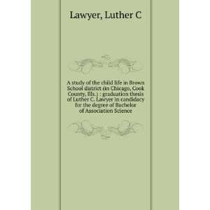   the degree of Bachelor of Association Science Luther C Lawyer Books