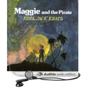  Maggie and the Pirate (Audible Audio Edition) Ezra Jack 