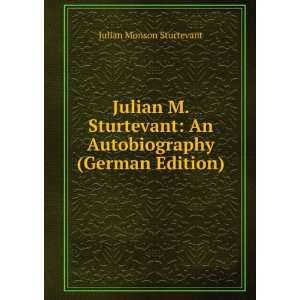  Julian M. Sturtevant An Autobiography (German Edition) Julian 