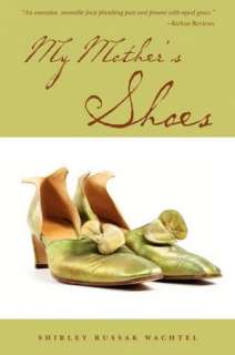   My Mothers Shoes by Shirley Wachtel, CreateSpace 