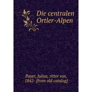    Alpen Julius, ritter von, 1842  [from old catalog] Payer Books