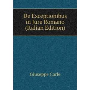  Exceptionibus in Jure Romano (Italian Edition) Giuseppe Carle Books