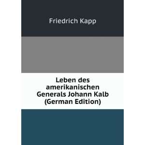   Generals Johann Kalb (German Edition) Friedrich Kapp Books