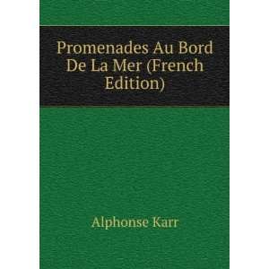    Promenades Au Bord De La Mer (French Edition) Alphonse Karr Books