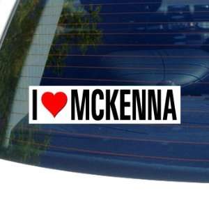  I Love Heart MCKENNA   Window Bumper Sticker Automotive