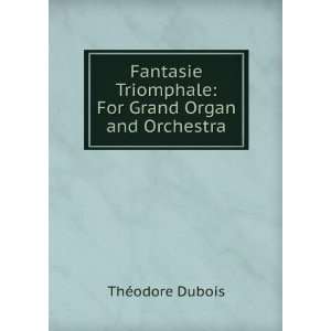 Fantasie Triomphale For Grand Organ and Orchestra ThÃ 
