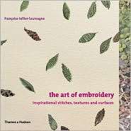 The Art of Embroidery Inspirational Stitches, Textures, and Surfaces 