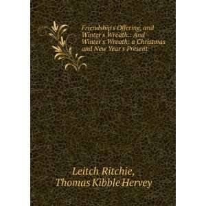   and New Years Present Leitch Ritchie Thomas Kibble Hervey Books