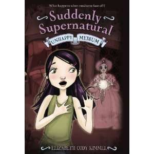   Supernatural Unhappy Medium [Paperback] Elizabeth Cody Kimmel Books