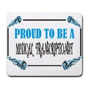  Proud To Be a Medical Transcriptionist Mousepad