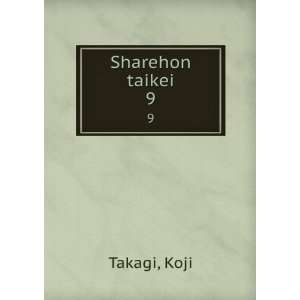  Sharehon taikei. 9 Koji Takagi Books