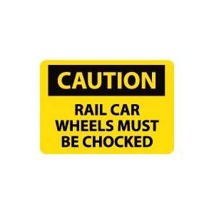  OSHA CAUTION Rail Car Wheels Must Be Chocked Safety Sign 