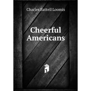  Cheerful Americans Charles Battell Loomis Books