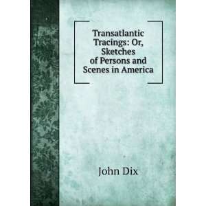  Transatlantic tracings  or, Sketches of persons and 