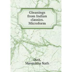  Gleanings from Indian classics. Microform Manmatha Nath 