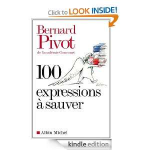 100 Expressions à sauver (PRATIQUE) (French Edition) Bernard Pivot 