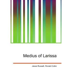 Medius of Larissa Ronald Cohn Jesse Russell  Books