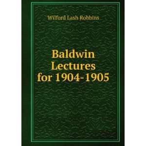   Lectures for 1904 1905 Wilford Lash Robbins  Books