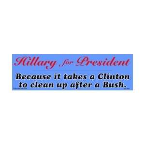  Because It Takes a Clinton to Clean up After a Bush Bumper 