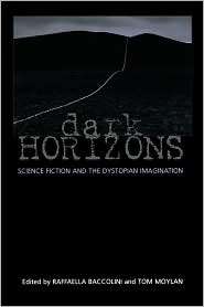 Dark Horizons Science Fiction and the Dystopian Imagination 