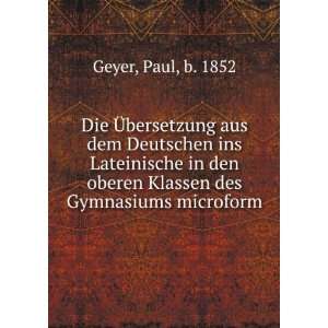   oberen Klassen des Gymnasiums microform Paul, b. 1852 Geyer Books