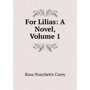  For Lilias A Novel, Volume 1 Rosa Nouchette Carey Books