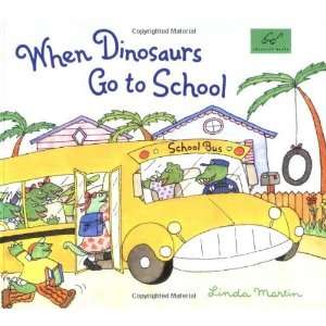    When Dinosaurs Go to School [Paperback] Linda Martin Books