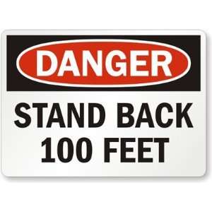  Danger Stand Back 100 Feet Engineer Grade Sign, 18 x 12 