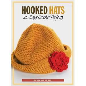  Hooked Hats 20 Easy Crochet Projects Undefined Books