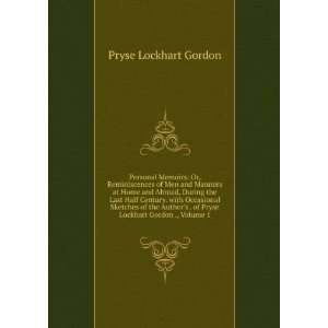  of Pryse Lockhart Gordon ., Volume 1 Pryse Lockhart Gordon Books