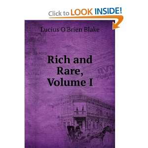 Rich and Rare, Volume I Lucius OBrien Blake Books