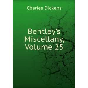  Bentleys Miscellany, Volume 25 Charles Dickens Books