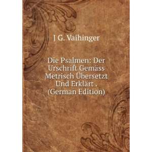  Ã?bersetzt Und ErklÃ¤rt . (German Edition) J G. Vaihinger Books