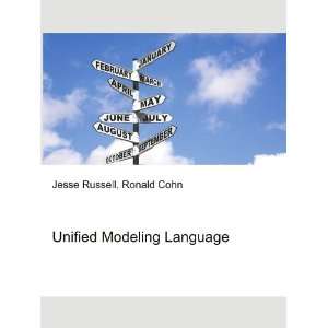  Unified Modeling Language Ronald Cohn Jesse Russell 