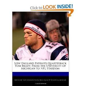 Patriots Quarterback Tom Brady From the University of Michigan to NFL 