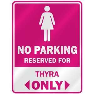  NO PARKING  RESERVED FOR THYRA ONLY  PARKING SIGN NAME 