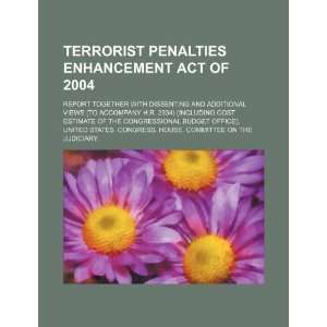 Terrorist Penalties Enhancement Act of 2004 report together with 