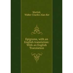    With an English Translation Walter Charles Alan Ker Martial Books